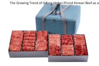 The Growing Trend of Gifting Higher-Priced Korean Beef as a Holiday Gift